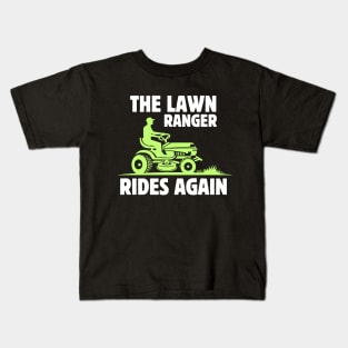 The Lawn Ranger Rides Again | gardening dad funny fathers day gift Kids T-Shirt